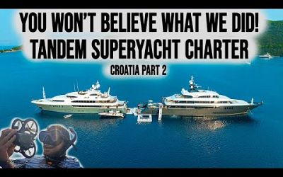 For The First Time Ever! Superyacht Tandem Charter Croatia | Part 2