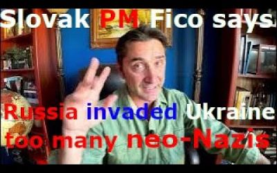 Slovakia&#39;s PM: &quot;Russia started war against Ukraine because of rampant Ukrainian neo-Nazis.&quot;