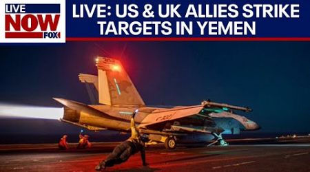 Live: US, UK launch strikes against Houthi terrorists in Yemen | LiveNOW from FOX