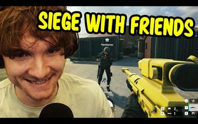 Siege time with friends