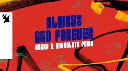 Haska &amp; Chocolate Puma - Always And Forever (Official Lyric Video)