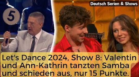 Let&#39;s Dance 2024, Show 8: Valentin und Ann-Kathrin tanzten Samba und schieden aus, nur 15 Punkte.