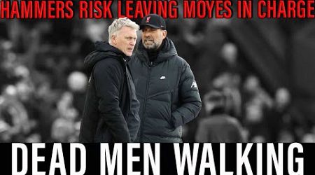 Liverpool could be a nightmare for dead man walking Moyes | West Ham boss knows he &#39;s not wanted