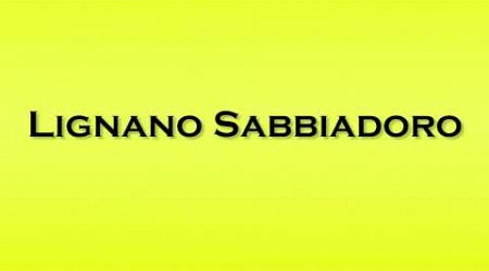 Pronunciation of Lignano Sabbiadoro