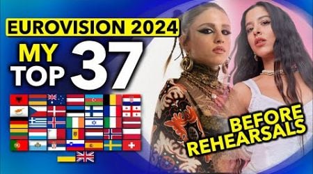 Eurovision ESC 2024 | My Definitive Top 37 BEFORE REHEARSALS