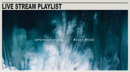 Open Heaven / River Wild Playlist