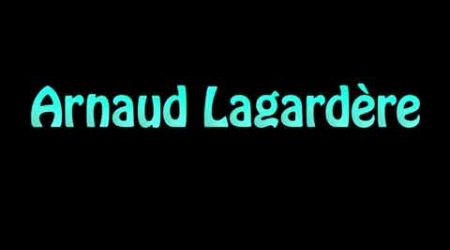 Learn How To Pronounce Arnaud Lagardere