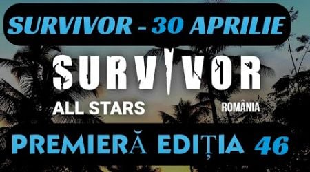 Survivor ALL Stars Romania 30 Aprilie | COMPLET EDITIA 46