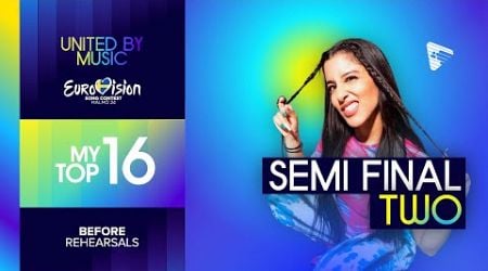 Eurovision 2024: Semi Final Two - My Top 16 (Before Rehearsals) | + Predictions