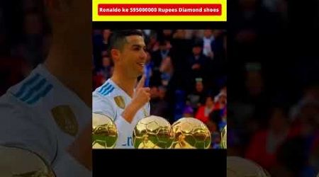 Ronaldo Own $7000000 Diamond shoes #ronaldo #football #cr7
