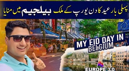 My Eid Day in Belgium Europe with Pakistani - Europe Tour 3.0