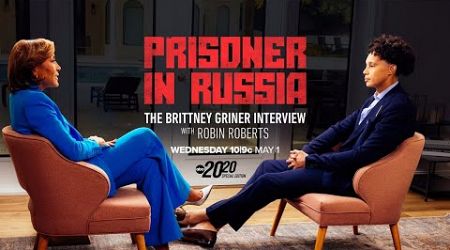 Prisoner in Russia: The Brittney Griner Interview with Robin Roberts - ABC Special