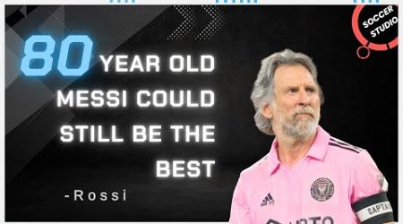 An 80-year-old Lionel Messi would still be the best in MLS | Everyone loves to see Messi; Rossi |