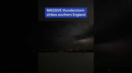 MASSIVE thunderstorm strikes southern England