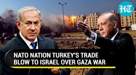 Israel Cries Foul After Turkey Ends All Trade Over Gaza War | &#39;This Is How A Dictator Behaves&#39;
