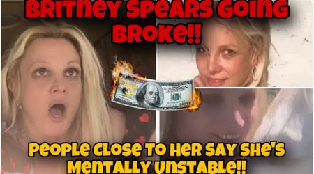 Britney Spears Is Going Broke And Spiraling Out Of Control !!!