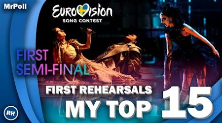 Eurovision 2024: First Rehearsals - Semi-Final 1 | My Top 15 (Days 1 &amp; 2)