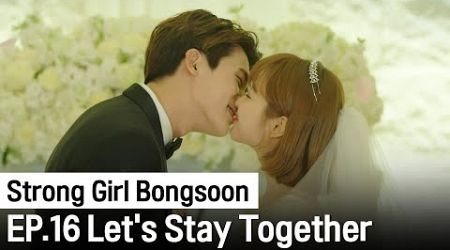 Let&#39;s Stay Together Forever | Strong Girl Bongsoon ep.16 (Highlight)