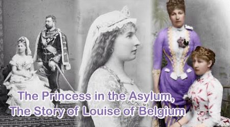 The Princess in the Asylum, The Story of Louise of Belgium
