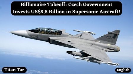 Billionaire Takeoff: Czech Government Invests US$9.8 Billion in Supersonic Aircraft!