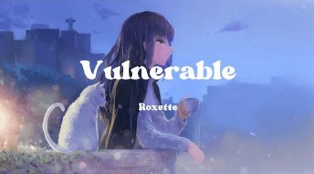 Vulnerable | Roxette | Lyrics