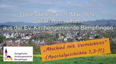 Gottesdienst am 9.5.2024, Christi Himmelfahrt, aus der Ev. Kirchengemeinde Bempflingen