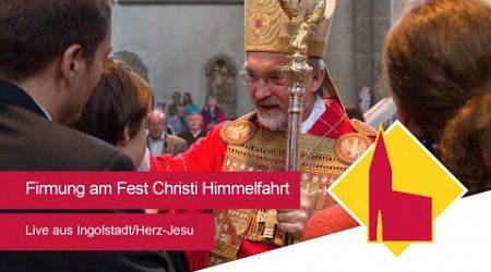Live aus Ingolstadt: Pontifikalamt zu Christi Himmelfahrt mit Firmung