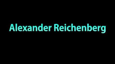 Learn How To Pronounce Alexander Reichenberg