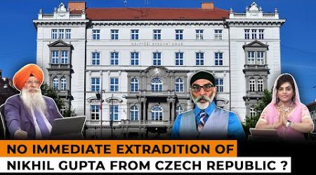 No Immediate Extradition of Nikhil Gupta from Czech Republic ?? - Dr. Amarjit Singh SOS 05/07/24 P.1
