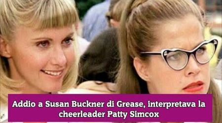 Addio a Susan Buckner di Grease, interpretava la cheerleader Patty Simcox