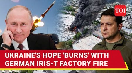 German Weapons Factory Up In Smoke; Ukraine&#39;s Hope Of More IRIS-T Systems &#39;Gutted&#39;