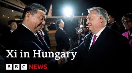 China&#39;s President Xi arrives in Hungary on next leg of Europe tour | BBC News