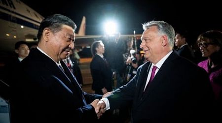 China&#39;s Xi Finishes Europe Tour in Hungary, Meets Orban