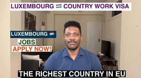 Luxembourg Country Work Visa | apply for jobs in Luxembourg