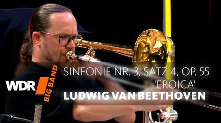 Ludwig van Beethoven - Sinfonie Nr. 3, Satz 4, op. 55 &#39;Eroica&#39; | WDR BIG BAND