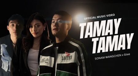 Sonam Wangchen x Gtee - Tamay Tamay featuring Hingten (Official Music Video)