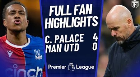 DESTROYED! SACK TEN HAG! Crystal Palace 4-0 Manchester United Highlights