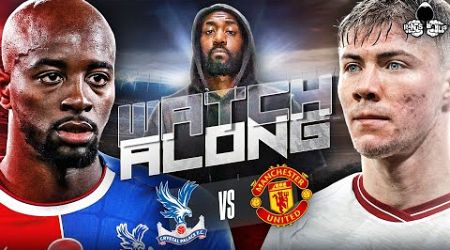 Crystal Palace vs Manchester United LIVE | Premier League Watch Along and Highlights with RANTS