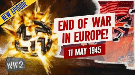 Week 298 - Germany Surrenders! - WW2 - May 11, 1945