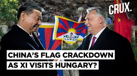 &quot;Chinese Police on Budapest Streets&quot; | Tibet, Taiwan Flags Barred As Xi Jinping Visits Hungary?
