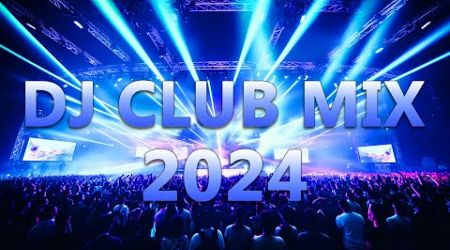 DJ CLUB MUSIC 2024 - Mashups &amp; Remixes of Popular Songs 2024 - DJ Remix Dance Club Music Mix 2024