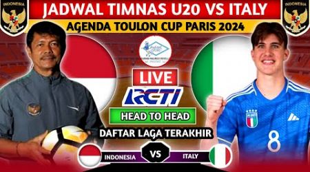 INDRA SAFRI TANTANG ITALY. JADWAL TIMNAS U20 INDONESIA VS ITALY DI TURNAMEN TOULON CUP PARIS 2024