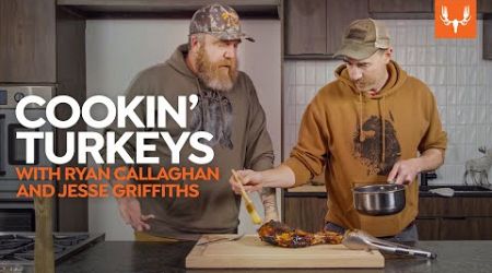 Cookin Turkeys with Ryan Callaghan and Jesse Griffiths