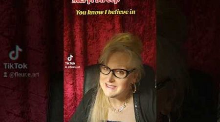 Meryl Streep - Do you believe? - Fleur E Art