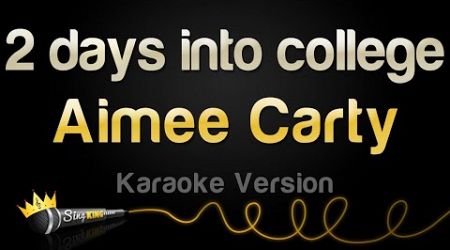 Aimee Carty - 2 days into college (Karaoke Version)