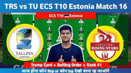 TU vs TRS || TU vs TRS Prediction || TU VS TRS 16TH ECS ESTONIA T10