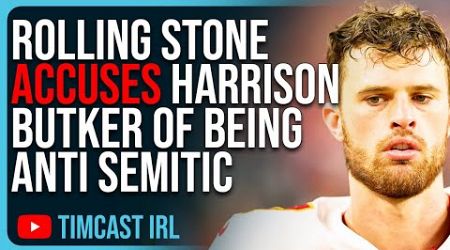 Rolling Stone ACCUSES Chiefs Kicker Harrison Butker Of Being Anti Semitic For Pro Jesus Speech