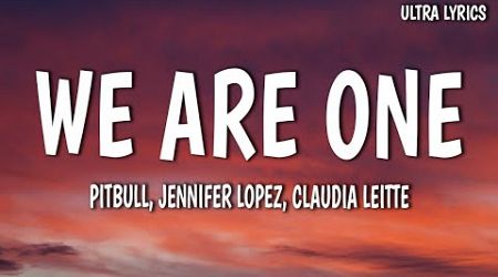 Pitbull - We Are One (Ole Ola) (Lyrics) (feat. Jennifer Lopez &amp; Claudia Leitte)