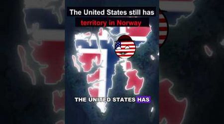 The United States actually has a territory in Norway.