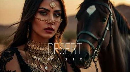 Desert Music - Ethnic &amp; Deep House Mix 2024 [Vol.63]